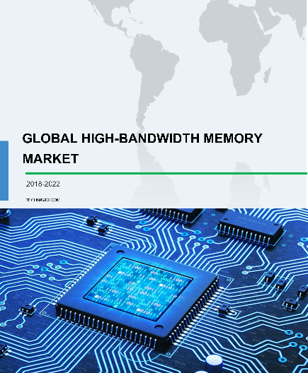 High-bandwidth Memory Market 2018-2022