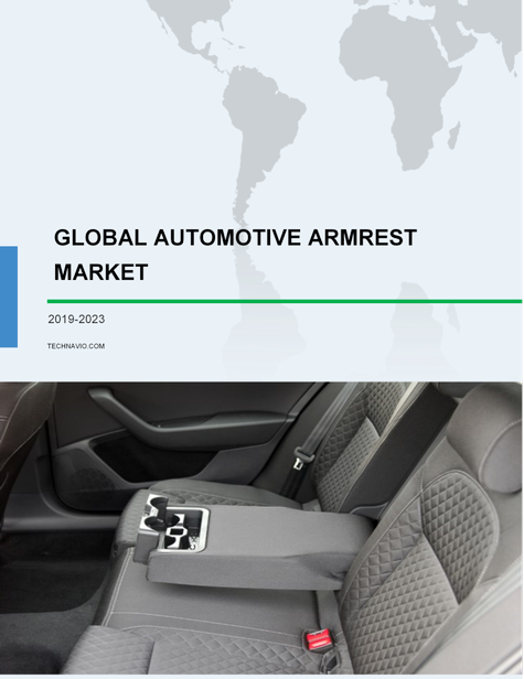 Automotive Armrest Market by Application and Geography - Global Forecast and Analysis 2019-2023