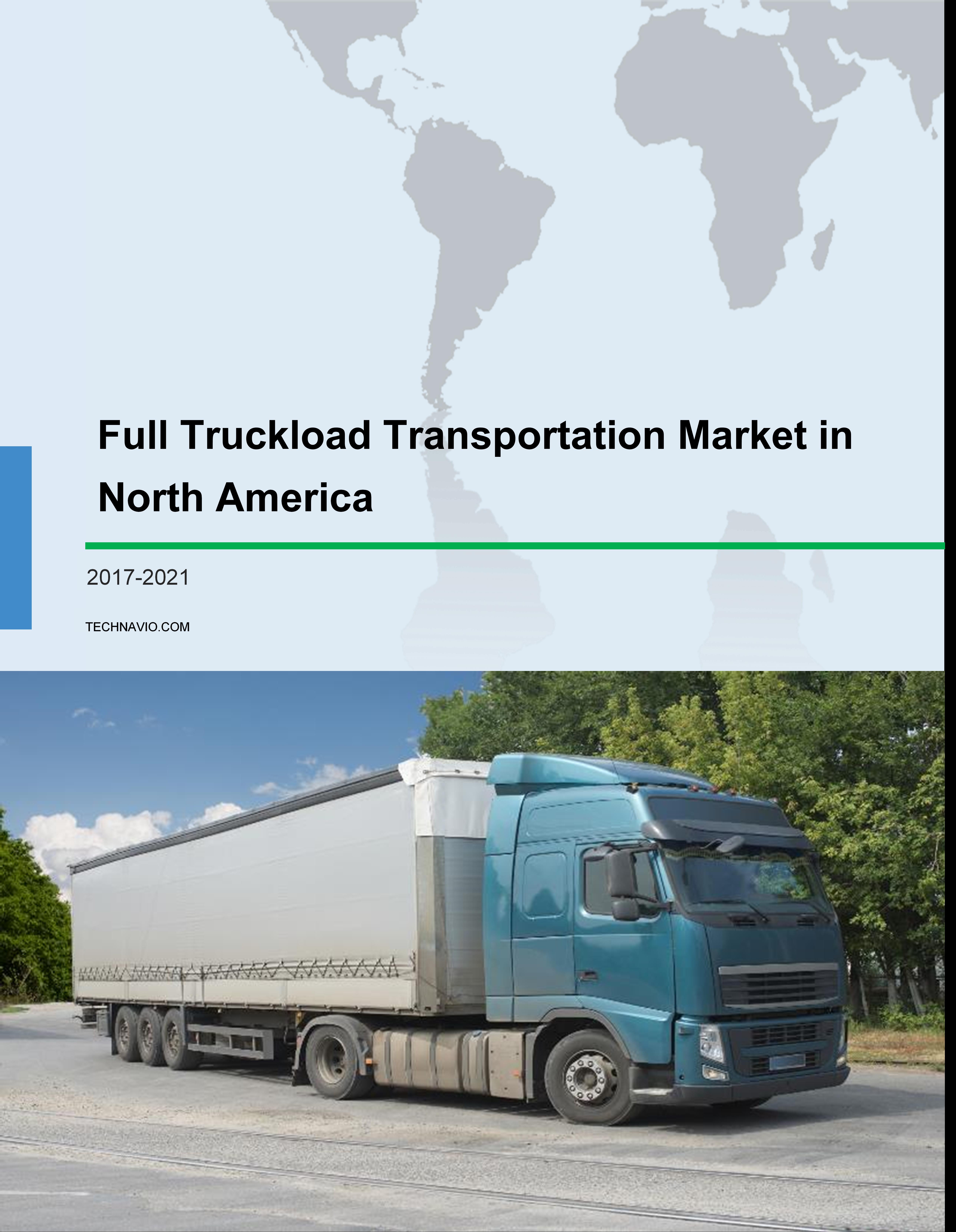 Full Truckload Transportation Market in North America 2017-2021