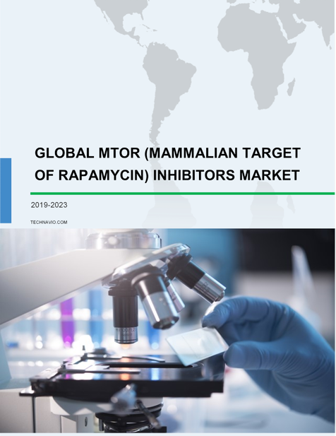 Global mTOR (Mammalian target of rapamycin) Inhibitors Market 2019-2023