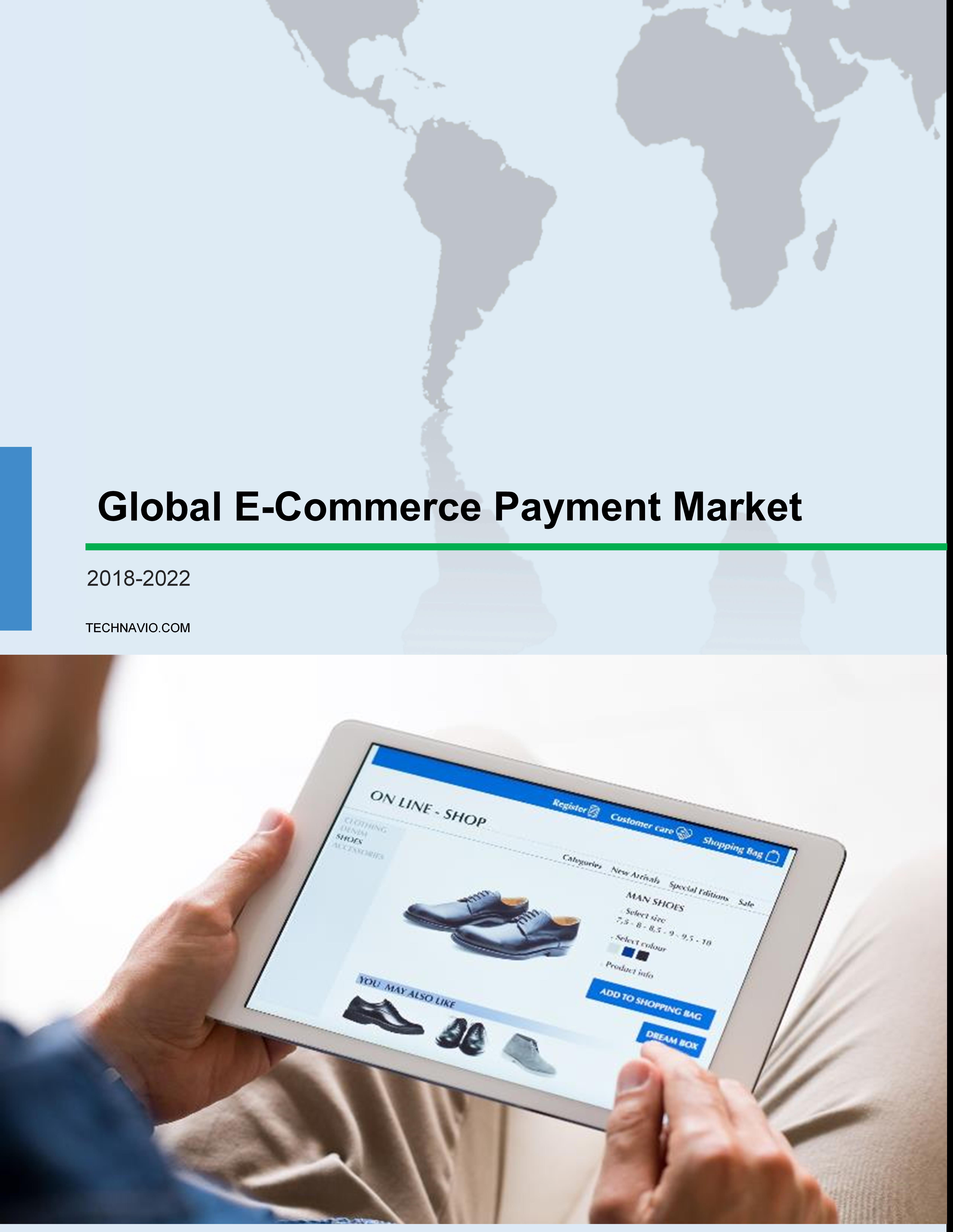 Global E-commerce Payment Market 2018-2022