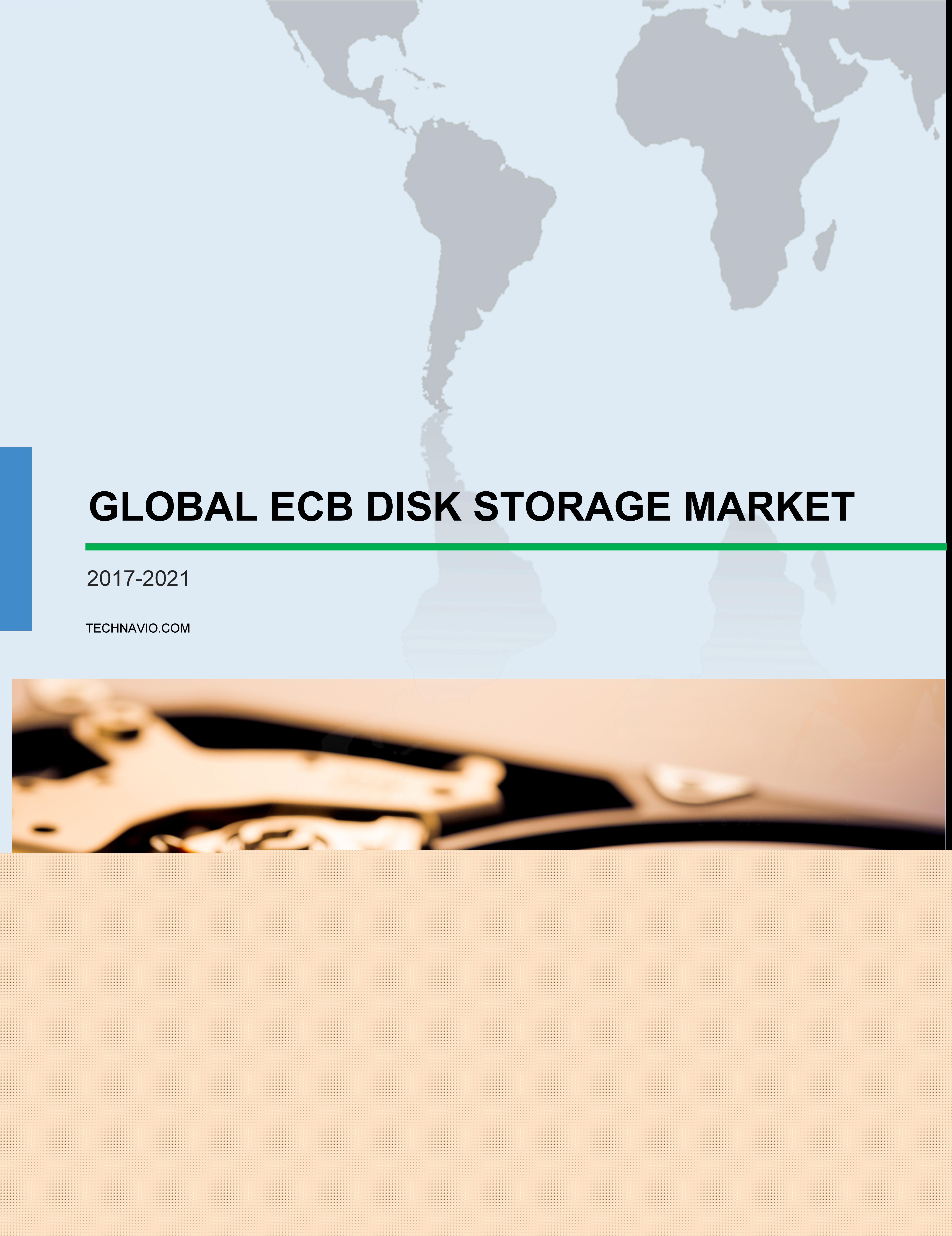 Global External Controller-based (ECB) Disk Storage Market 2017-2021