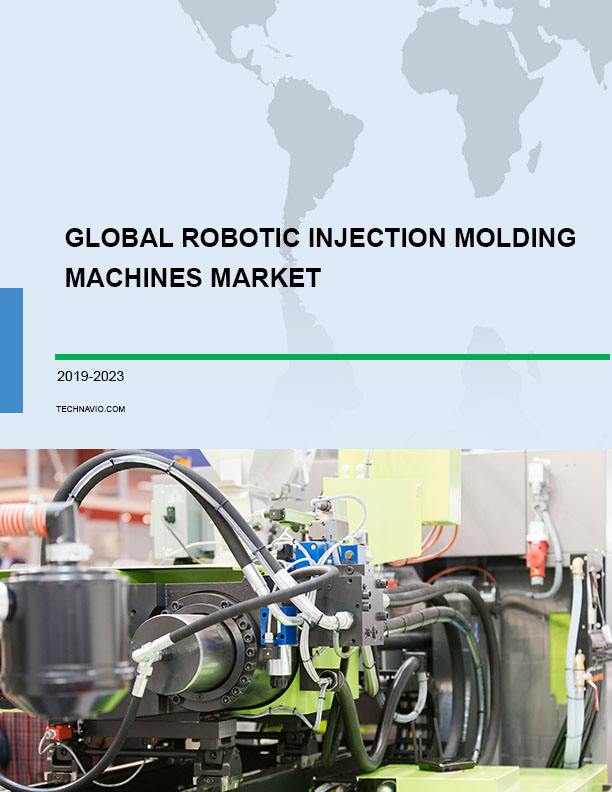 Global Robotic Injection Molding Machines Market 2019-2023