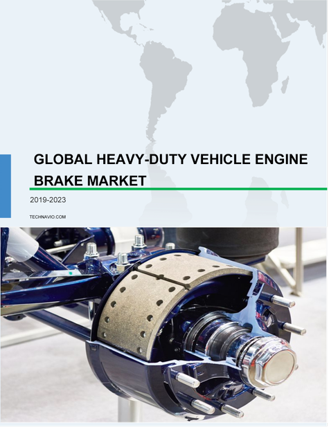 Heavy-duty Vehicle Engine Brake Market by Type and Geography - Global Forecast &amp; Analysis 2019-2023