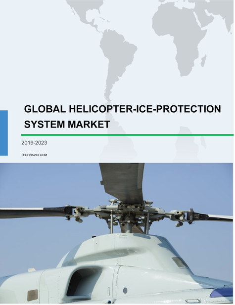 Helicopter Ice Protection System Market by End-users and Geography - Global Forecast &amp; Analysis 2019-2023