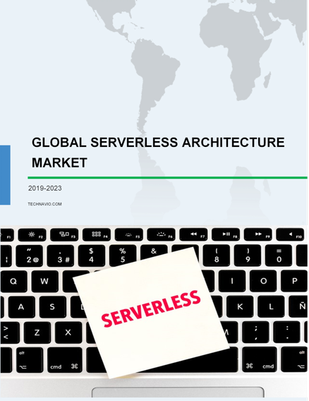 Serverless Architecture Market by End-users and Geography - Forecast 2019-2023