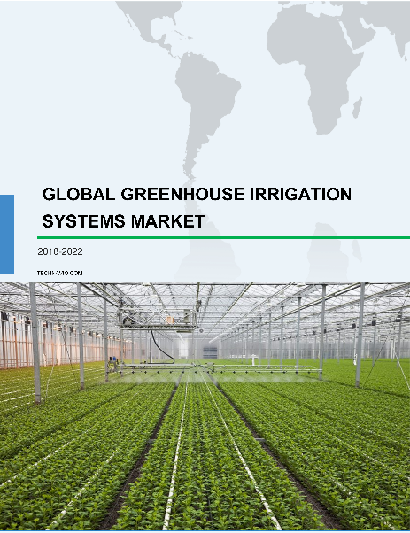 Global Greenhouse Irrigation Systems Market 2018-2022